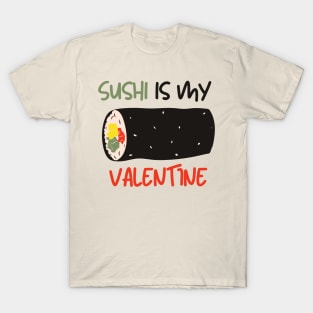 Sushi Is My Valentine T-Shirt